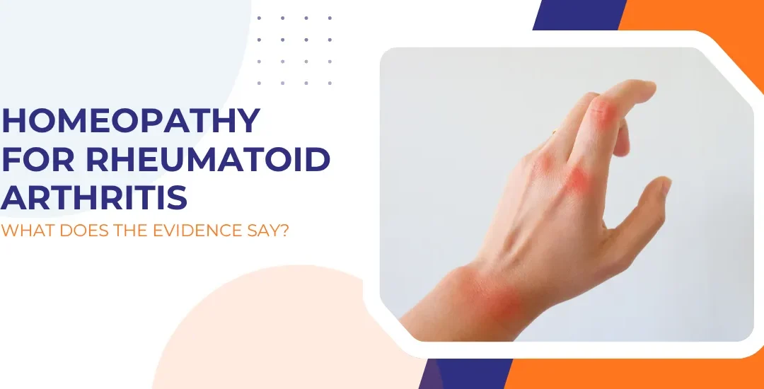 Homeopathy for Rheumatoid Arthritis: What Does the Evidence Say