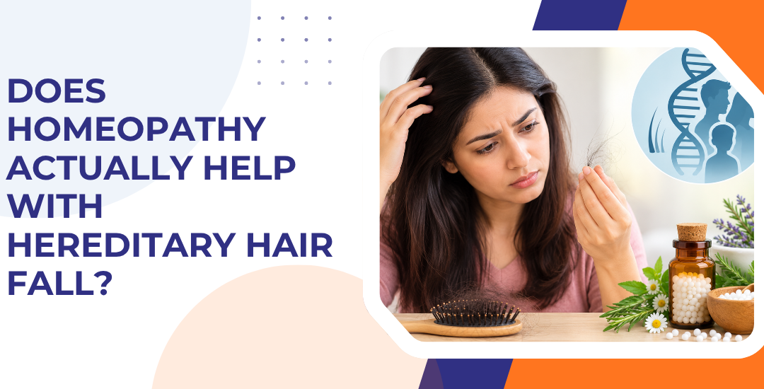 Does Homeopathy Actually Help With Hereditary Hair Fall?